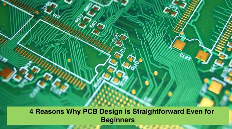 4 Reasons Why PCB Design is Straightforward Even for Beginners